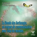 La ronde des Archanges, un organe de communication avec tous les mondes
