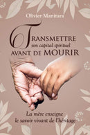 Transmettre son capital spirituel avant de mourir