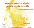 Votre corps est en relation avec le monde invisible