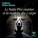 Le Notre-Père Essénien et la maîtrise des 7 corps