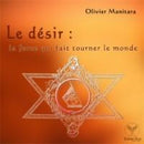 Le désir : la force qui fait tourner le monde
