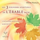 Les 3 pouvoirs spirituels de l'érable sacré
