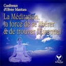La méditation, la force de se libérer et de trouver l'essentiel