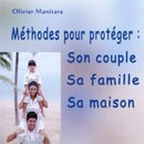 Méthodes pour protéger sa famille, son couple, sa maison