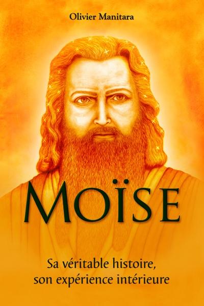 Moïse - Sa véritable histoire