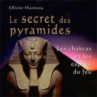 Le secret des pyramides, les chakras et les esprits du feu