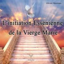 L’initiation essénienne de la Vierge Marie