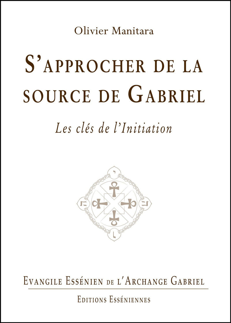 Tome 10 - S'APPROCHER DE LA SOURCE DE GABRIEL - Evangile Essénien - Archange Gabriel